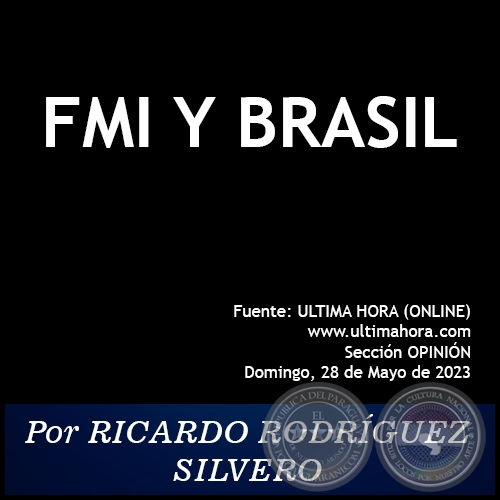 FMI Y BRASIL - Por RICARDO RODRÍGUEZ SILVERO - Domingo, 28 de Mayo de 2023